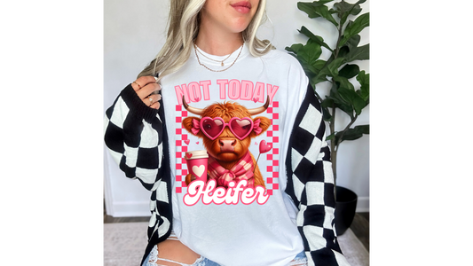 NOT TODAY HEIFER