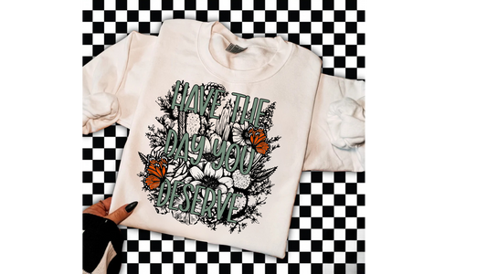 HAVE THE DAY YOU DESERVE