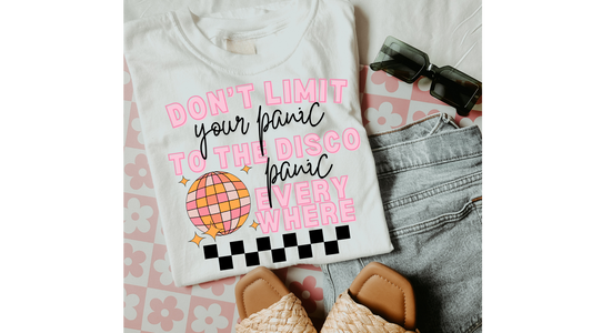 DONT LIMIT YOUR PANIC TO THE DISCO