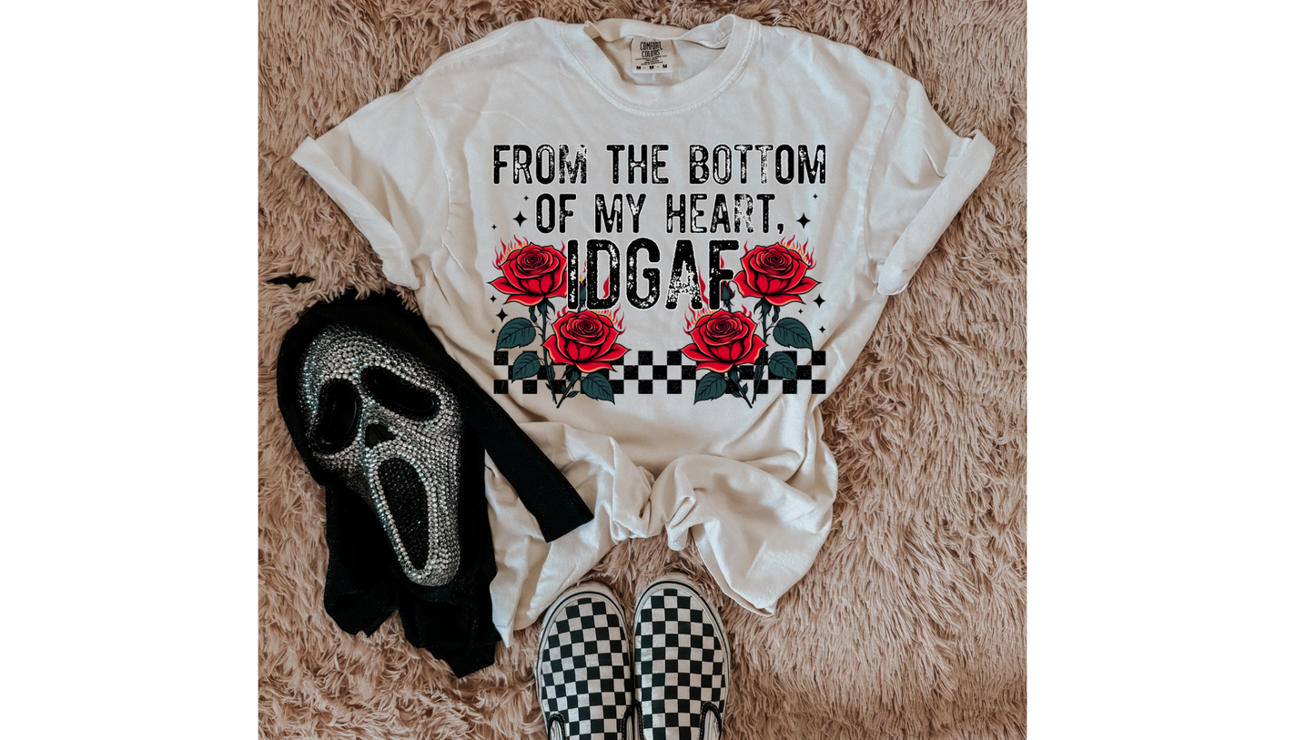 BOTTOM OF MY HEART IDGAF