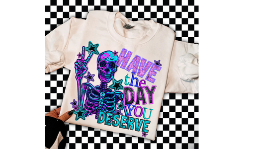 HAVE THE DAY YOU DESERVE