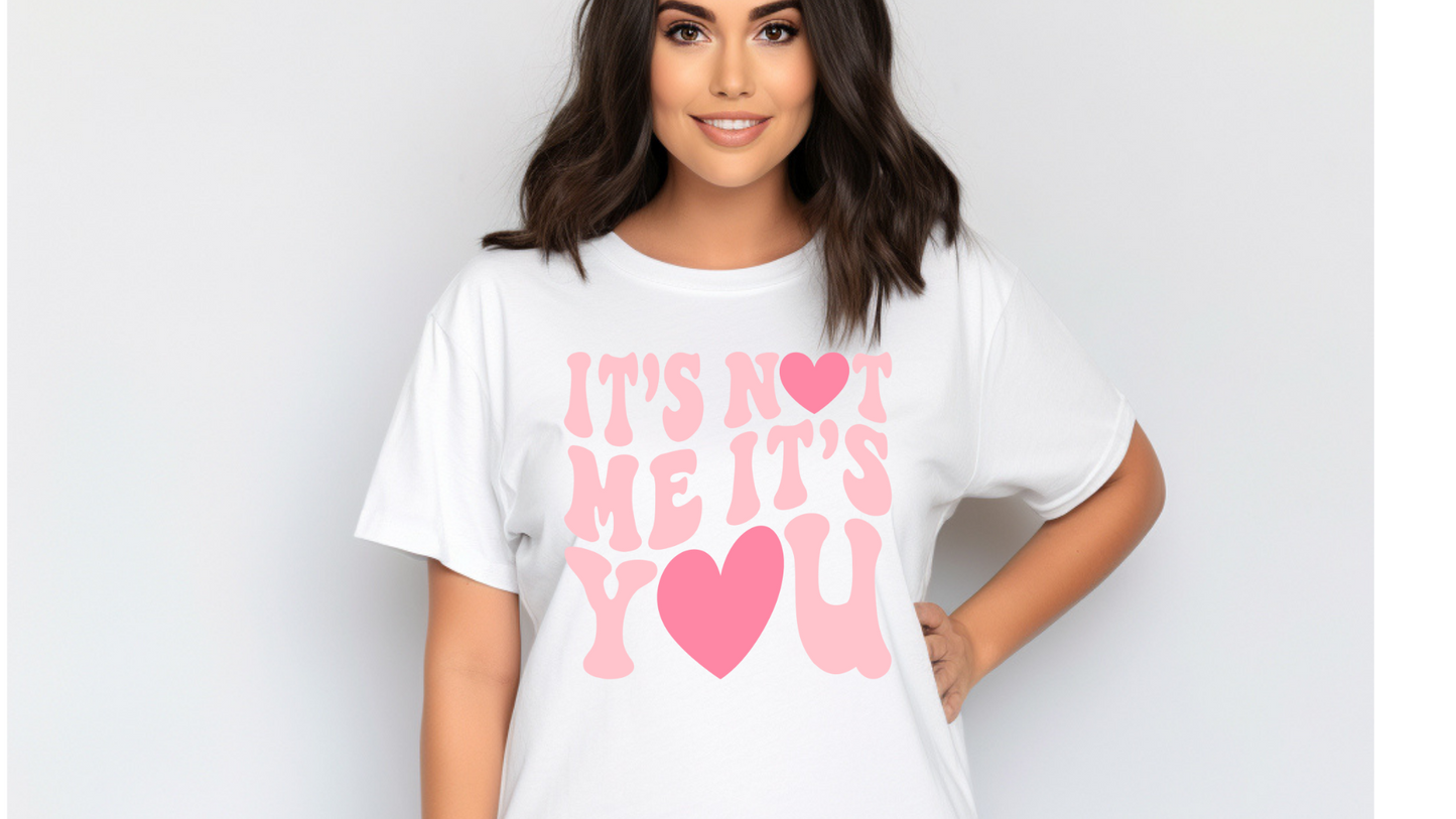 NOT ME ITS YOU