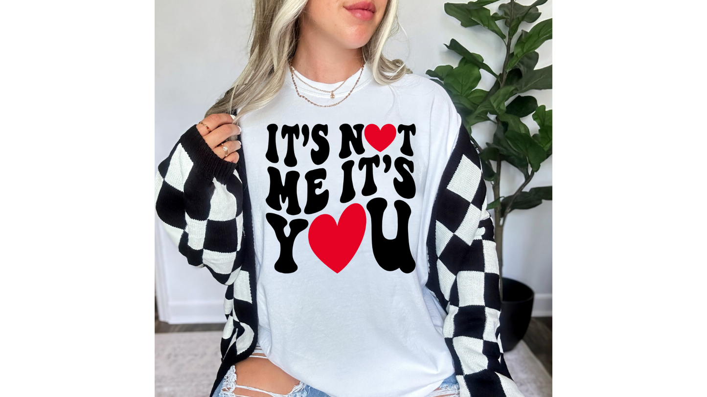 NOT ME ITS YOU