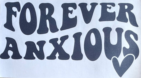 Forever anxious