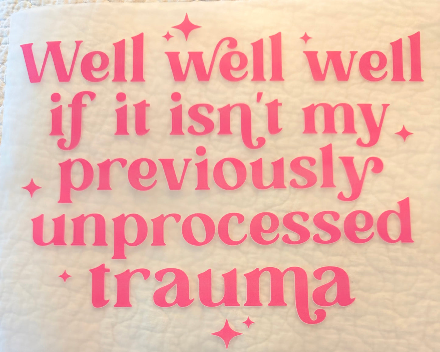 Unprocessed trauma