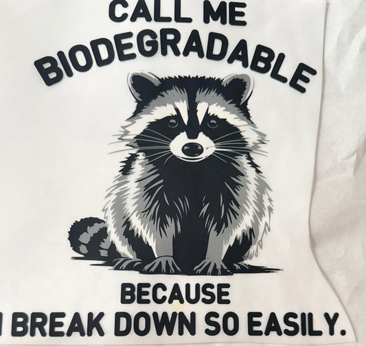 Call me biodegradable