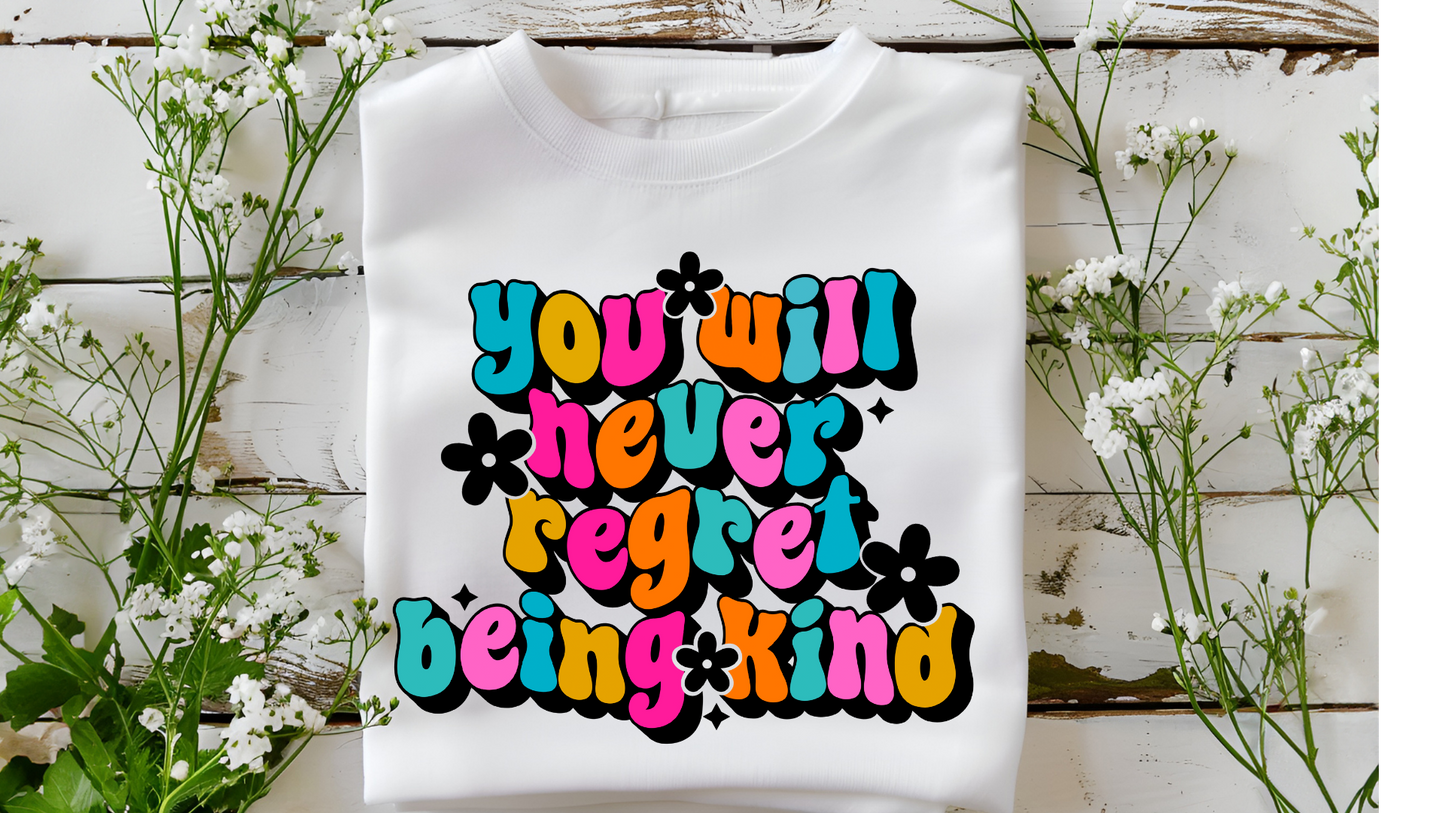 NEVER REGRET BEING KIND