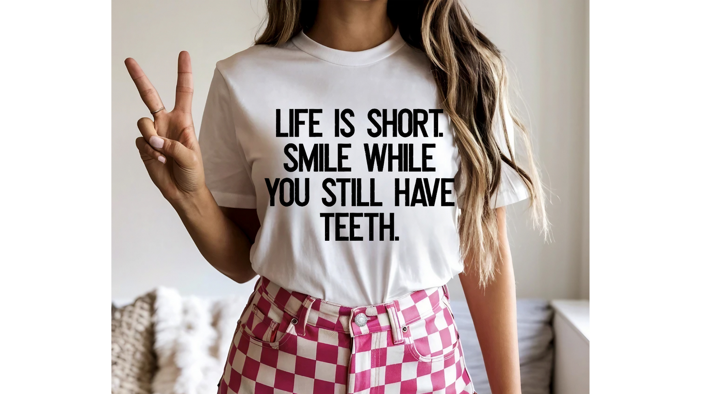 SMILE WHILE STILL HAVE TEETH