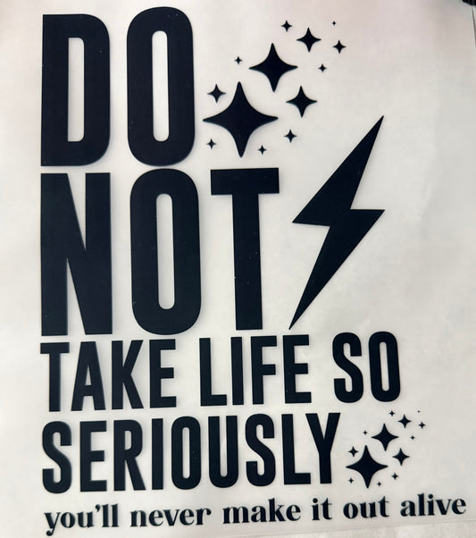 Do not take life so seriously