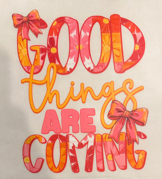 Good things are coming