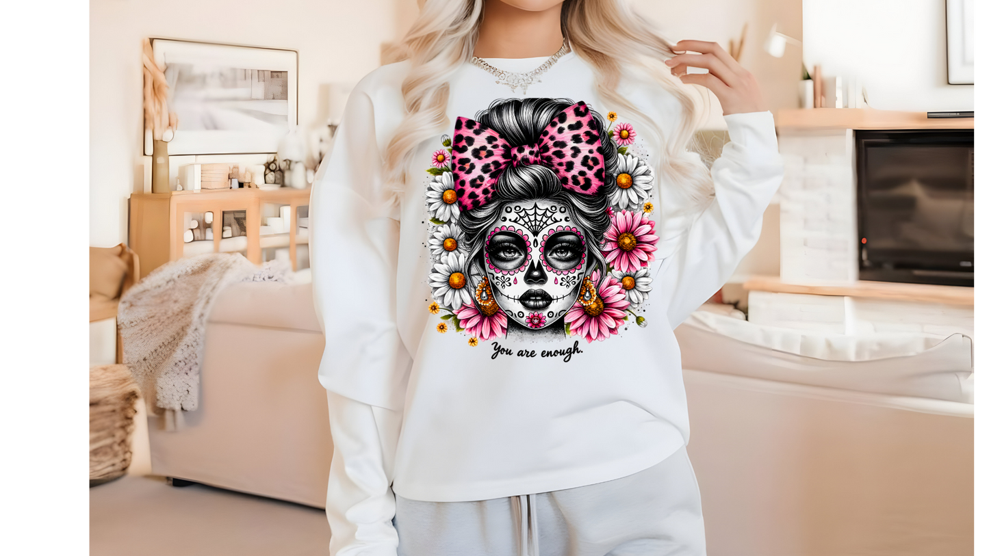 YOU ARE ENOUGH SUGAR SKULL