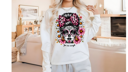 YOU ARE ENOUGH SUGAR SKULL