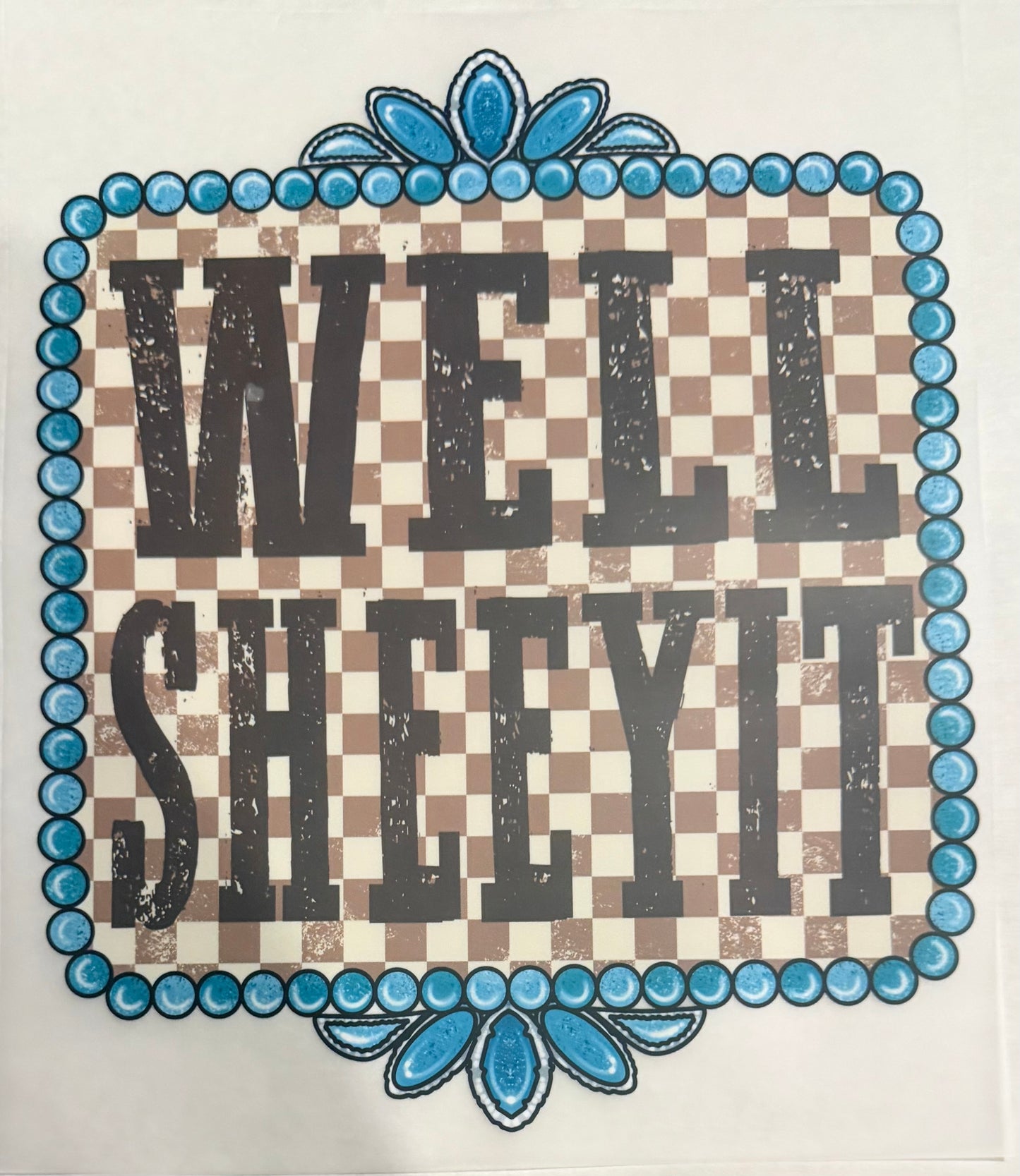 Well sheeyit