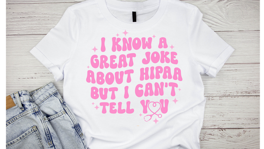 JOKE ABOUT HIPAA BUT CANT TELL YOU