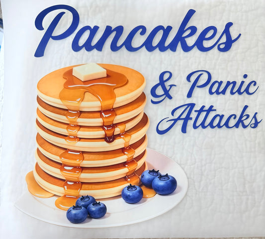 Pancakes panic attacks
