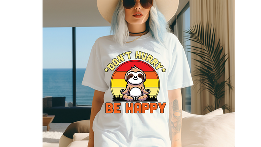 DONT HURRY BE HAPPY