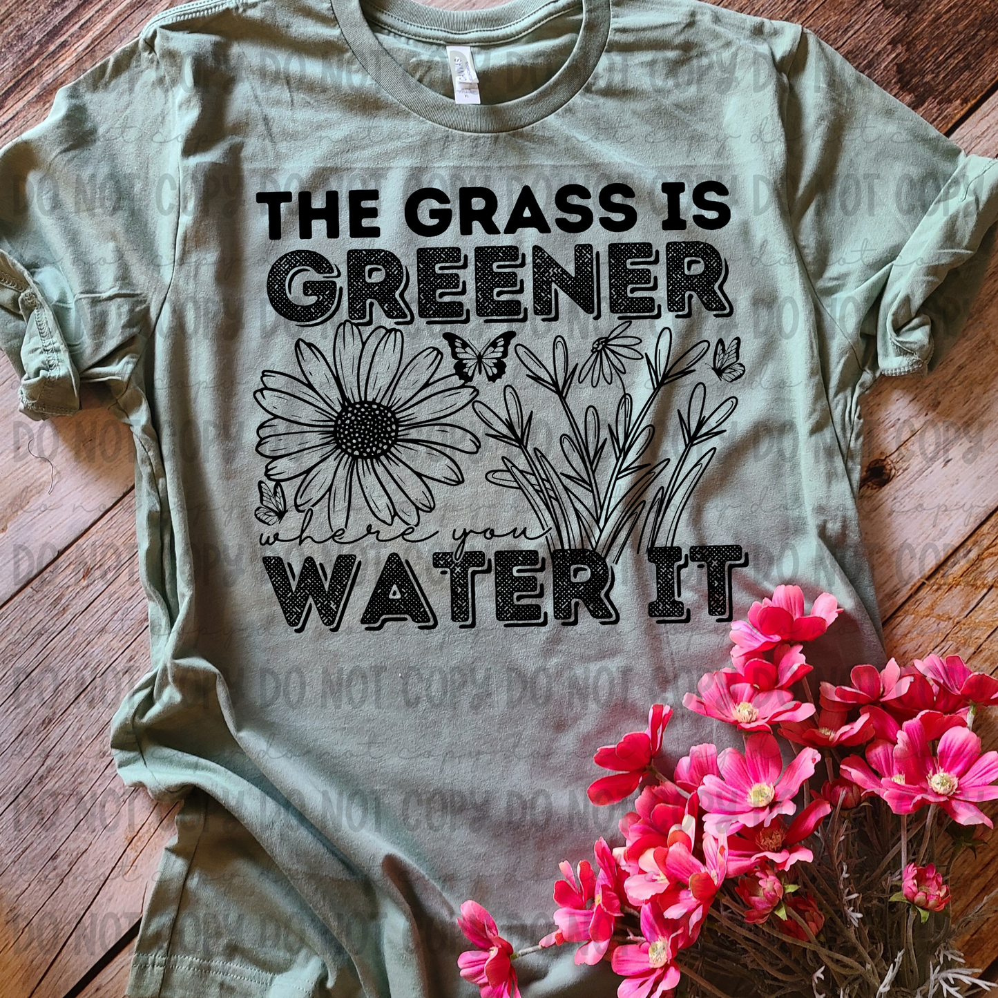 GRASS IS GREENER WHERE YOU WATER IT