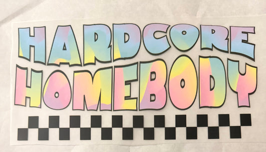 Hardcore homebody