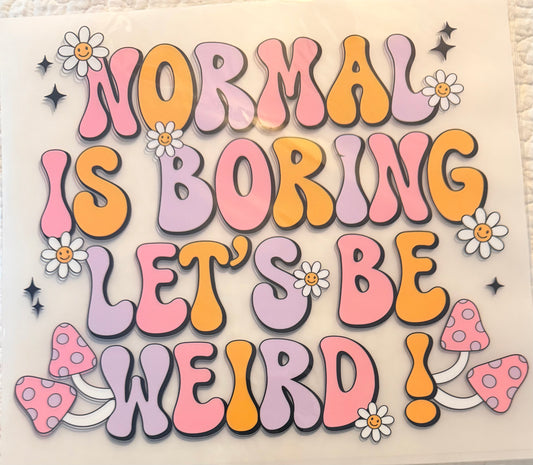 Normal is boring