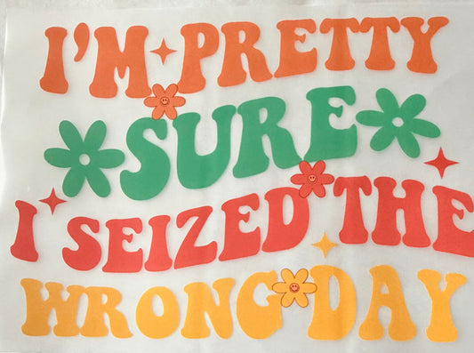 Seized the wrong day