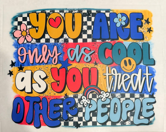 As cool as you treat people