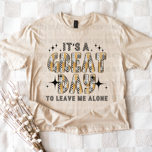 GREAT DAY TO LEAVE ME ALONE