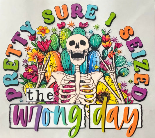 Seized the wrong day