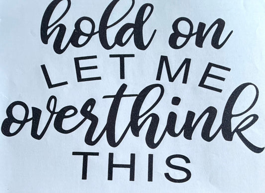 Let me overthink