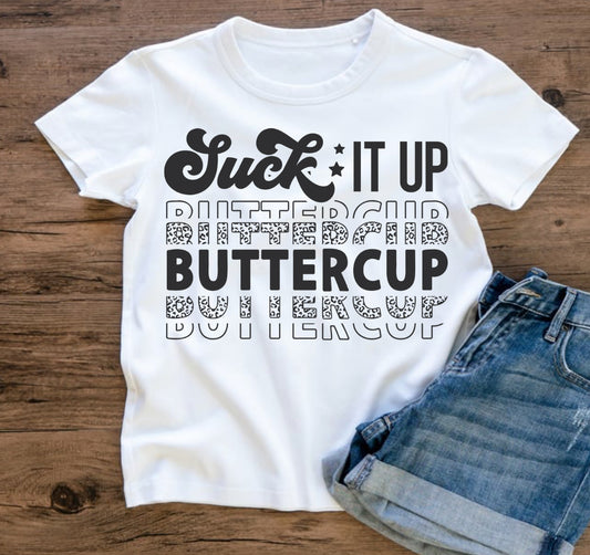 SUCK IT UP BUTTERCUP