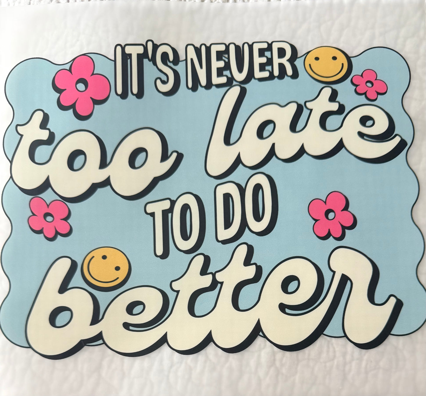Never too late