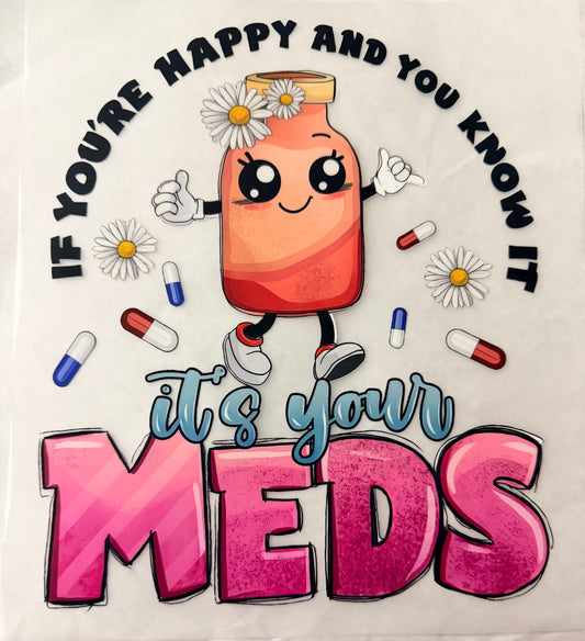 It’s your meds