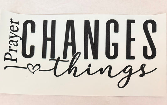 Prayer changes things
