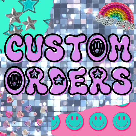 !CUSTOM ORDERS